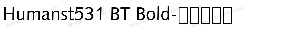 Humanst531 BT Bold字体转换